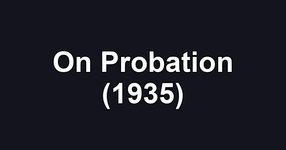 On Probation (1935)