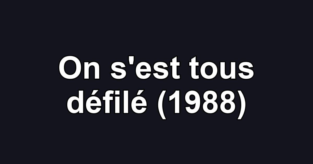 On s'est tous défilé (1988)