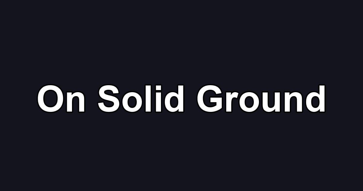 On Solid Ground