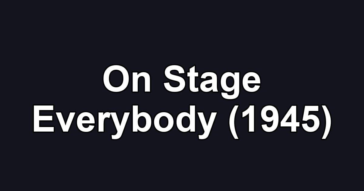 On Stage Everybody (1945)