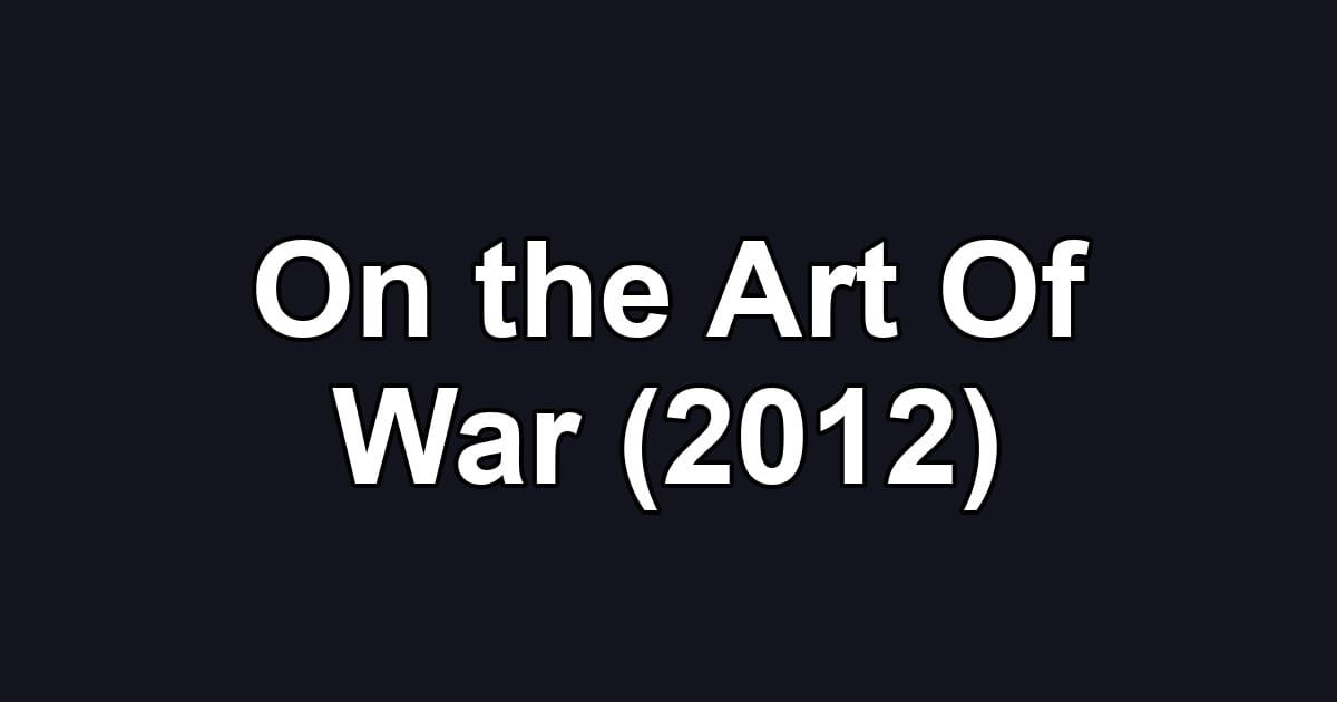 On the Art Of War (2012)
