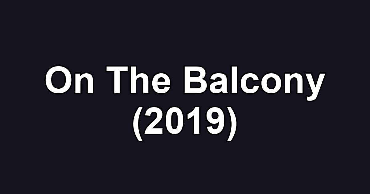 On The Balcony (2019)
