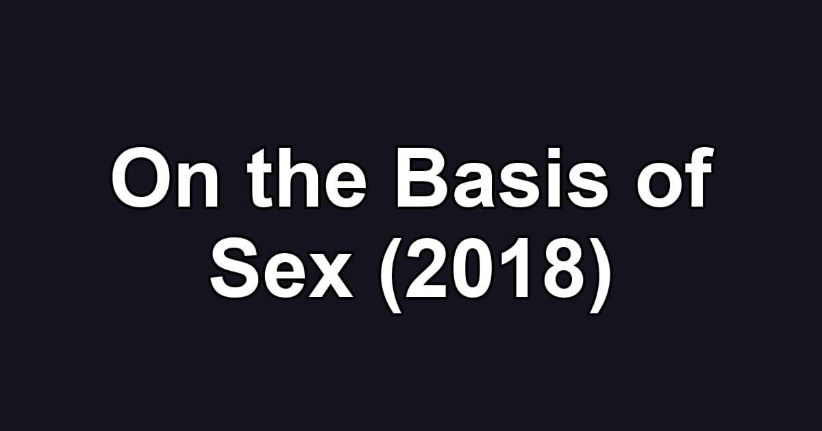On the Basis of Sex (2018)
