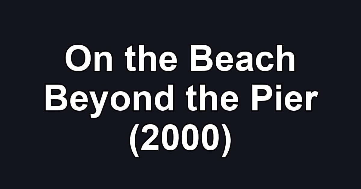 On the Beach Beyond the Pier (2000)