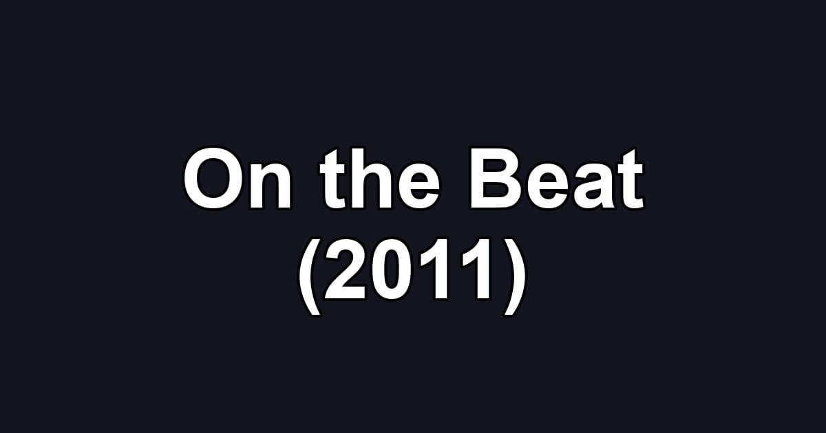 On the Beat (2011)