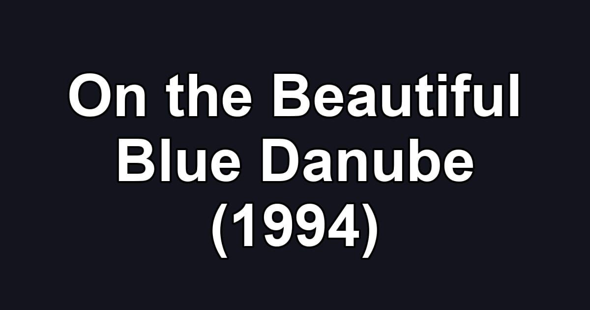 On the Beautiful Blue Danube (1994)