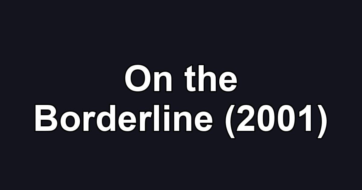 On the Borderline (2001)