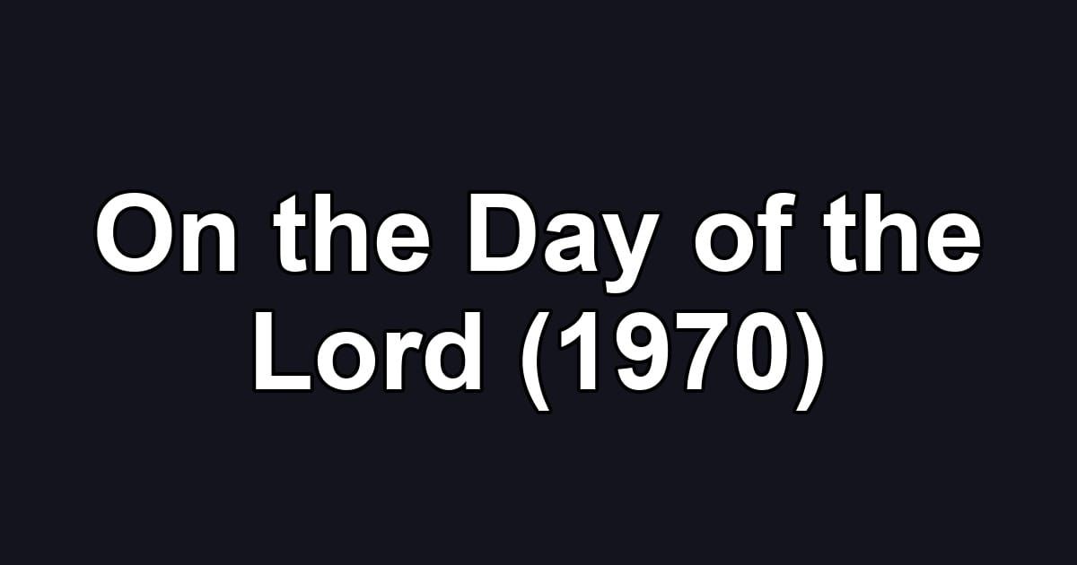 On the Day of the Lord (1970)