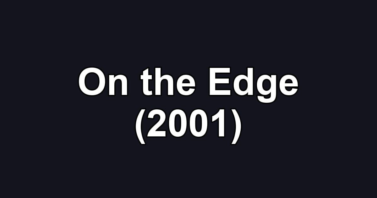 On the Edge (2001)