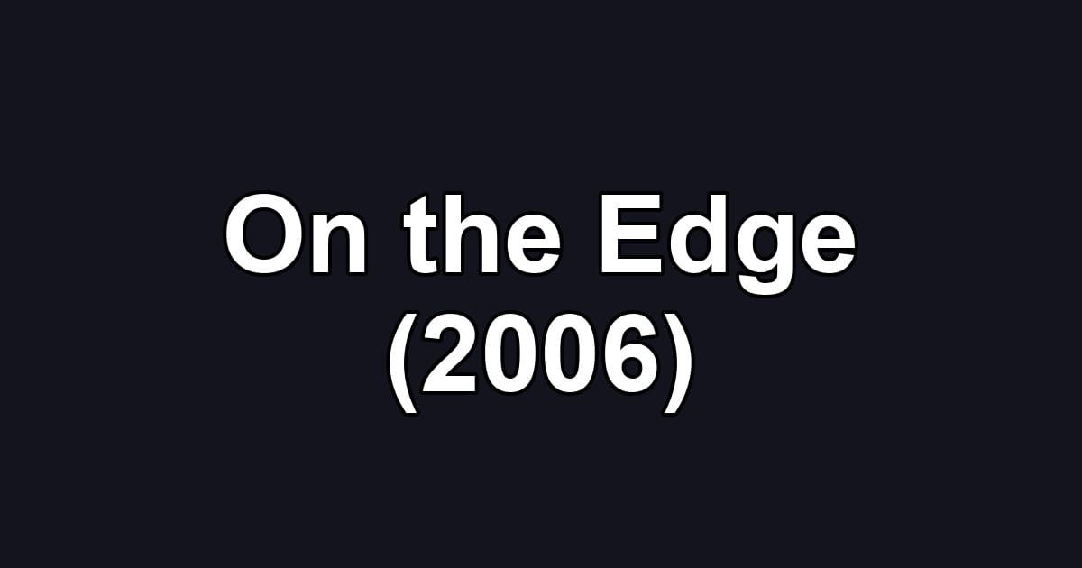 On the Edge (2006)