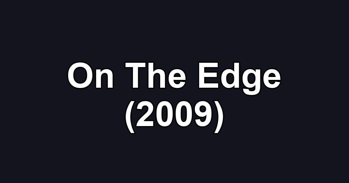 On The Edge (2009)