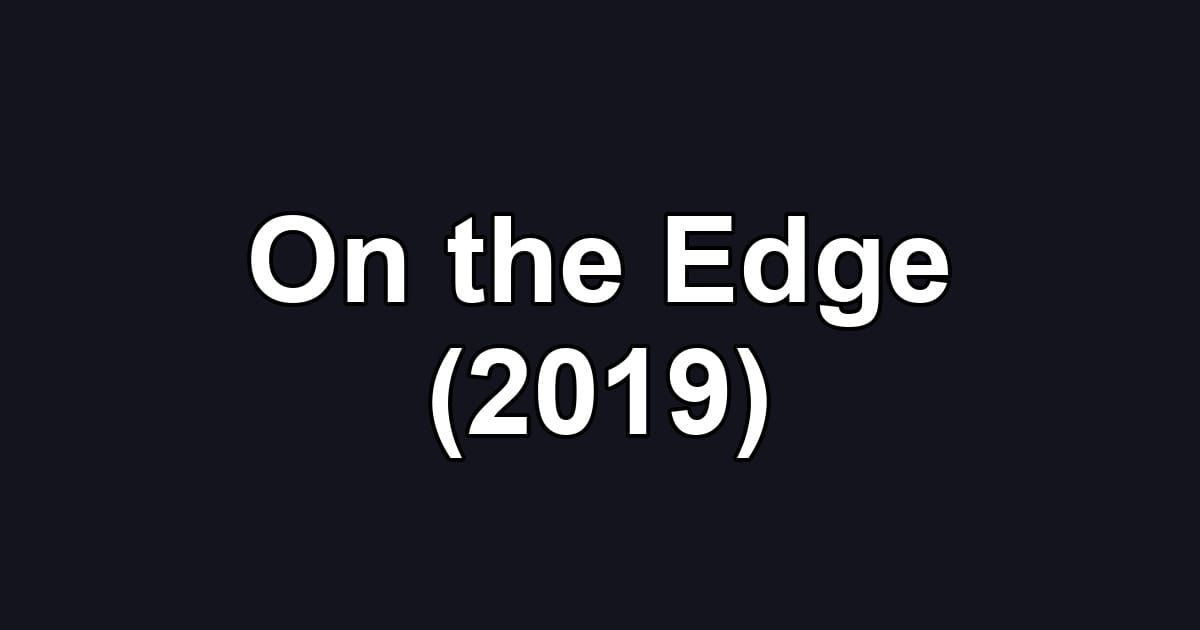 On the Edge (2019)