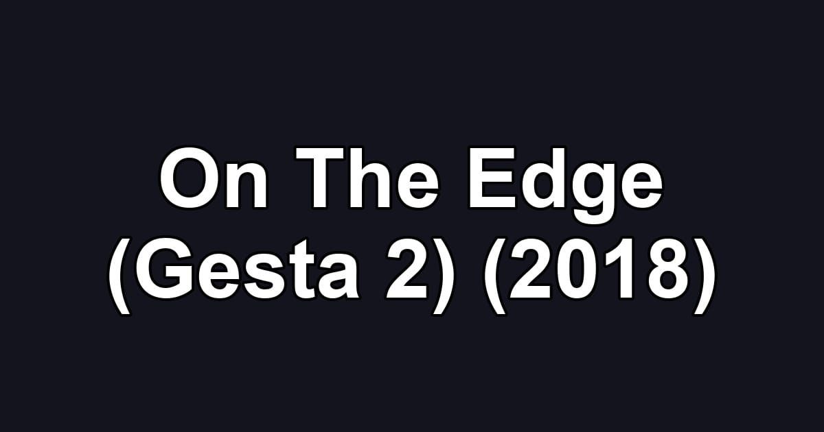 On The Edge (Gesta 2) (2018)