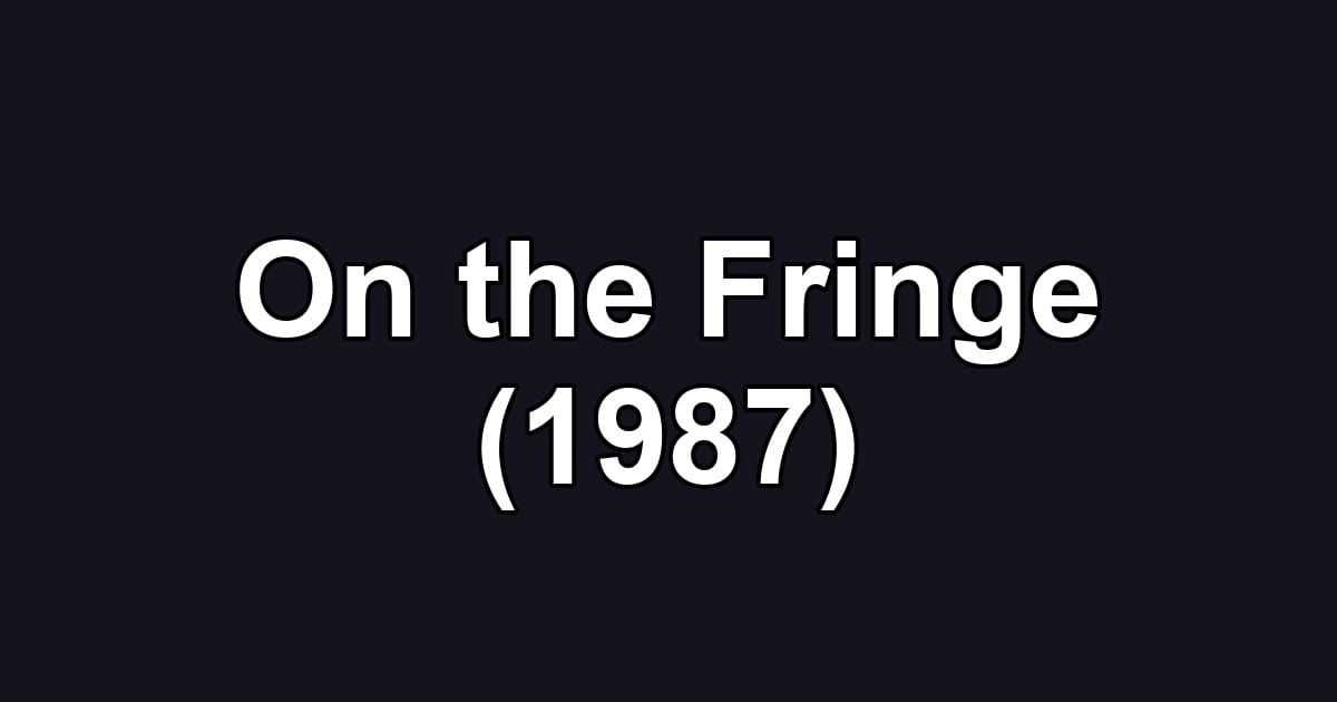 On the Fringe (1987)