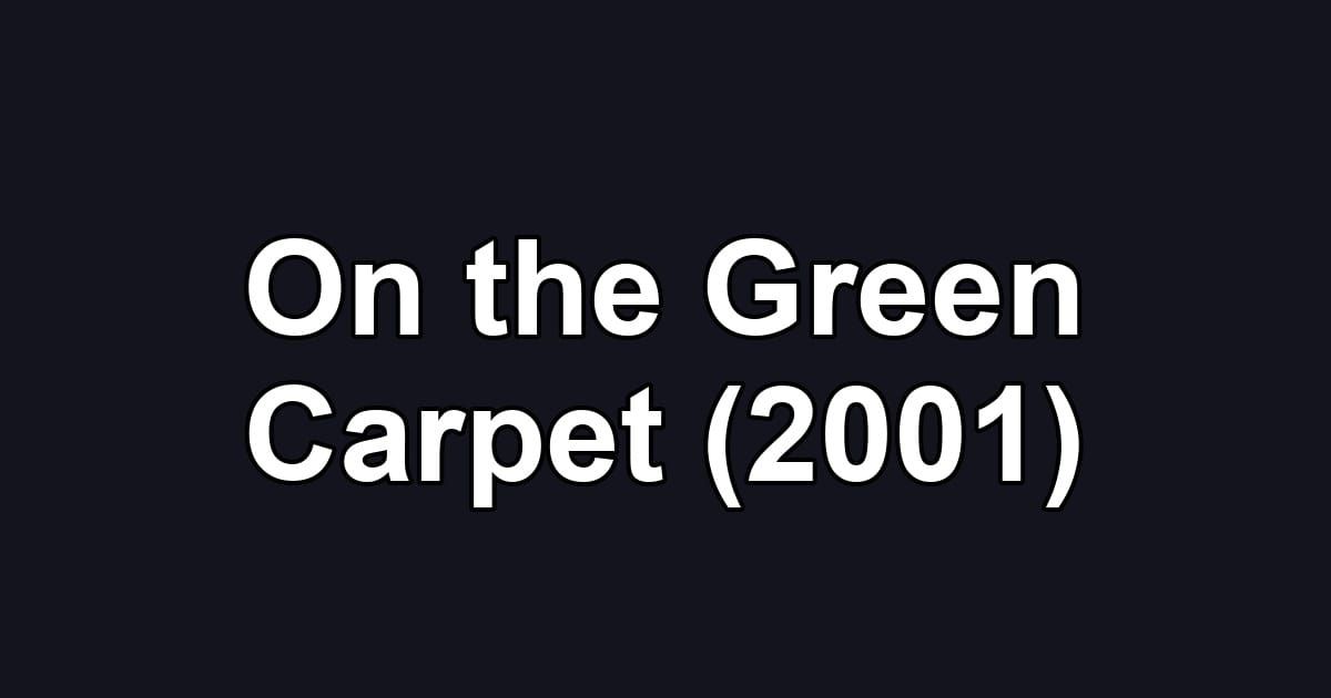 On the Green Carpet (2001)