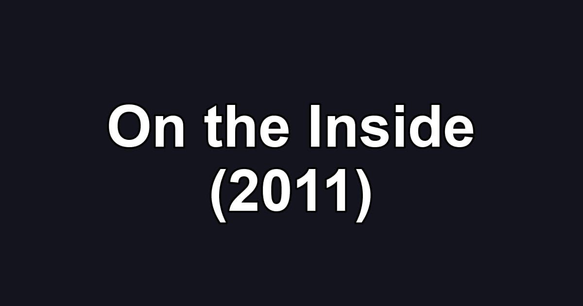 On the Inside (2011)