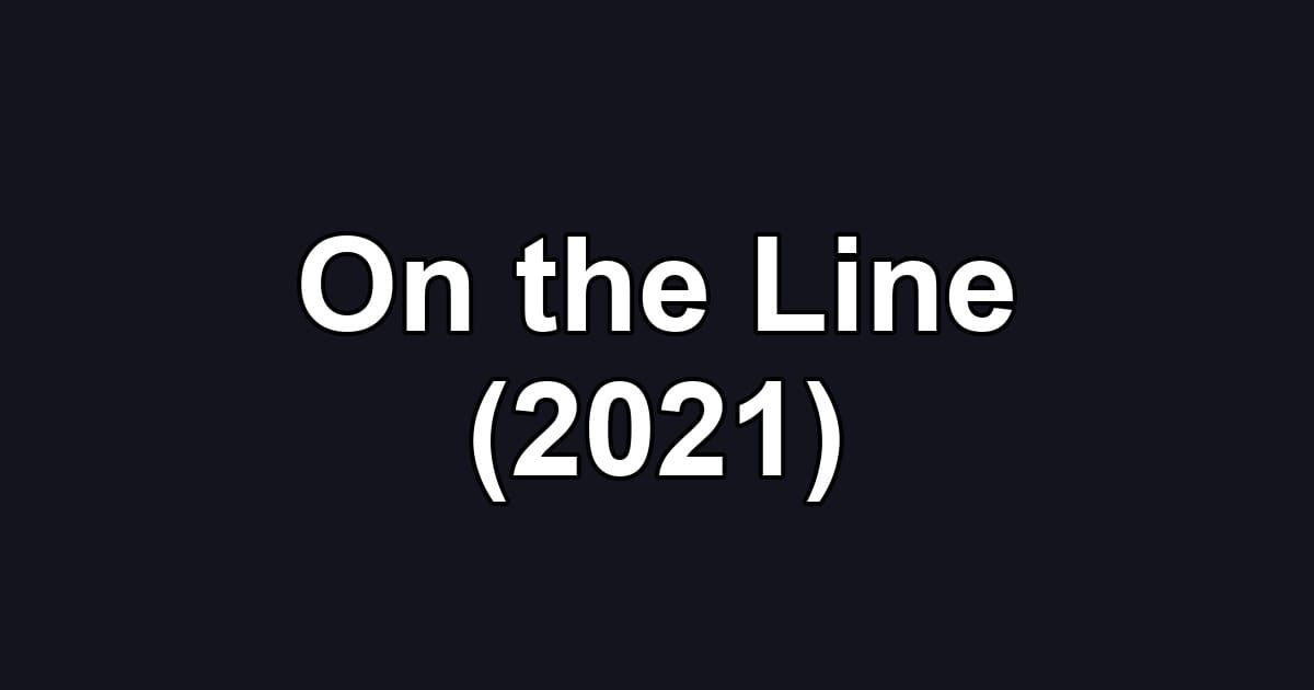 On the Line (2021)