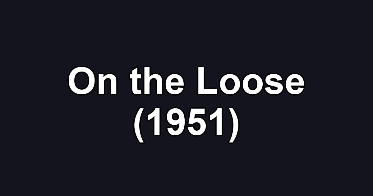 On the Loose (1951)