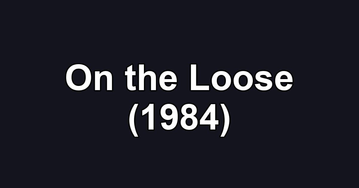 On the Loose (1984)
