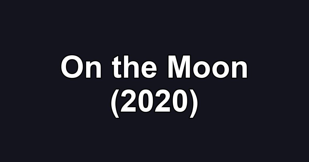 On the Moon (2020)