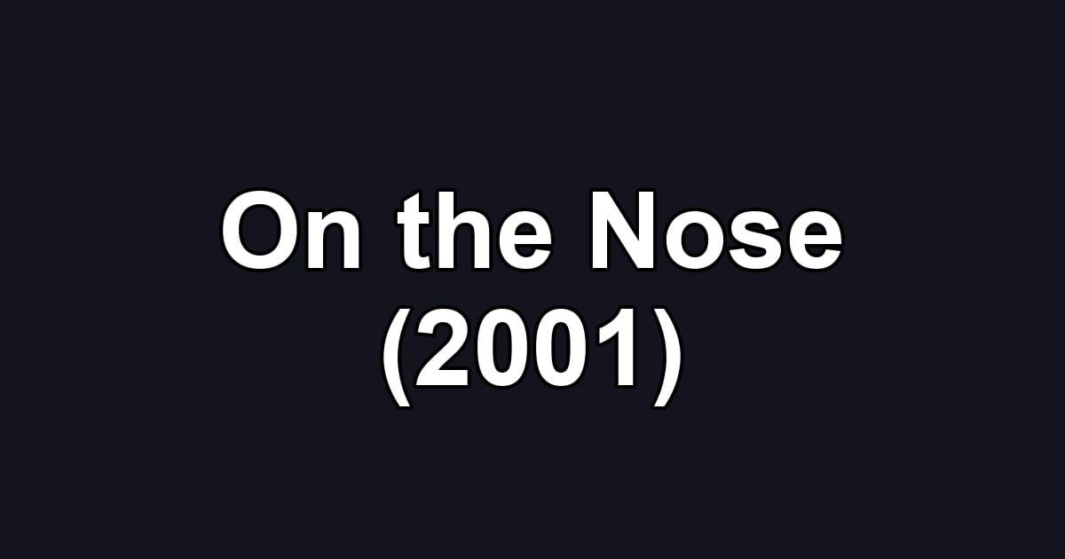 On the Nose (2001)