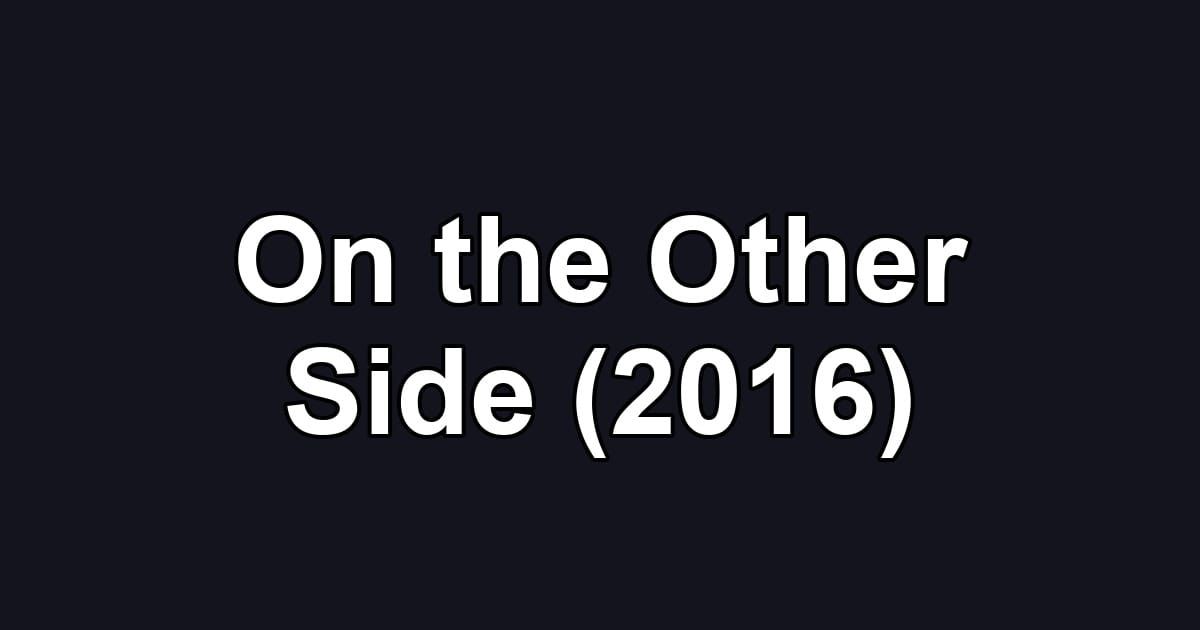 On the Other Side (2016)
