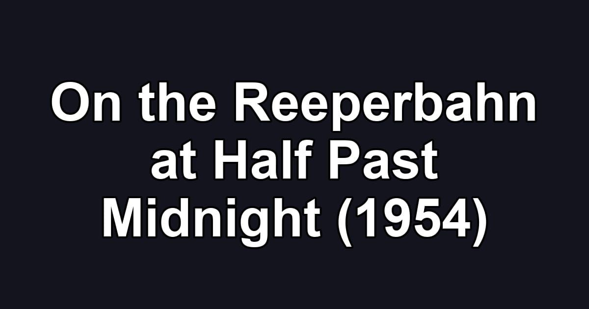 On the Reeperbahn at Half Past Midnight (1954)
