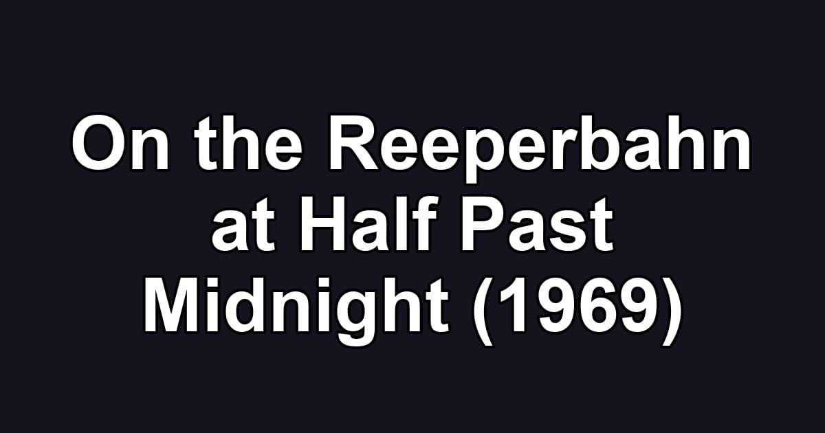 On the Reeperbahn at Half Past Midnight (1969)