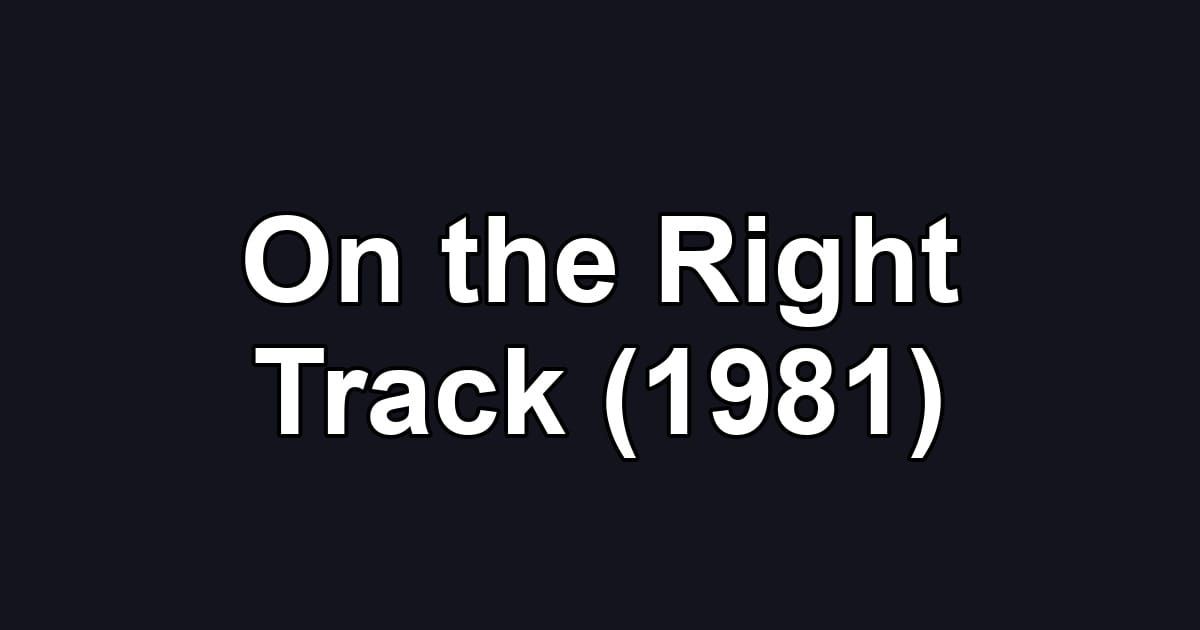 On the Right Track (1981)