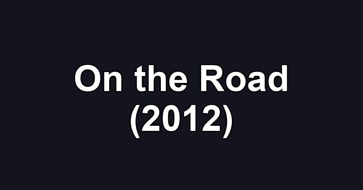 On the Road (2012)