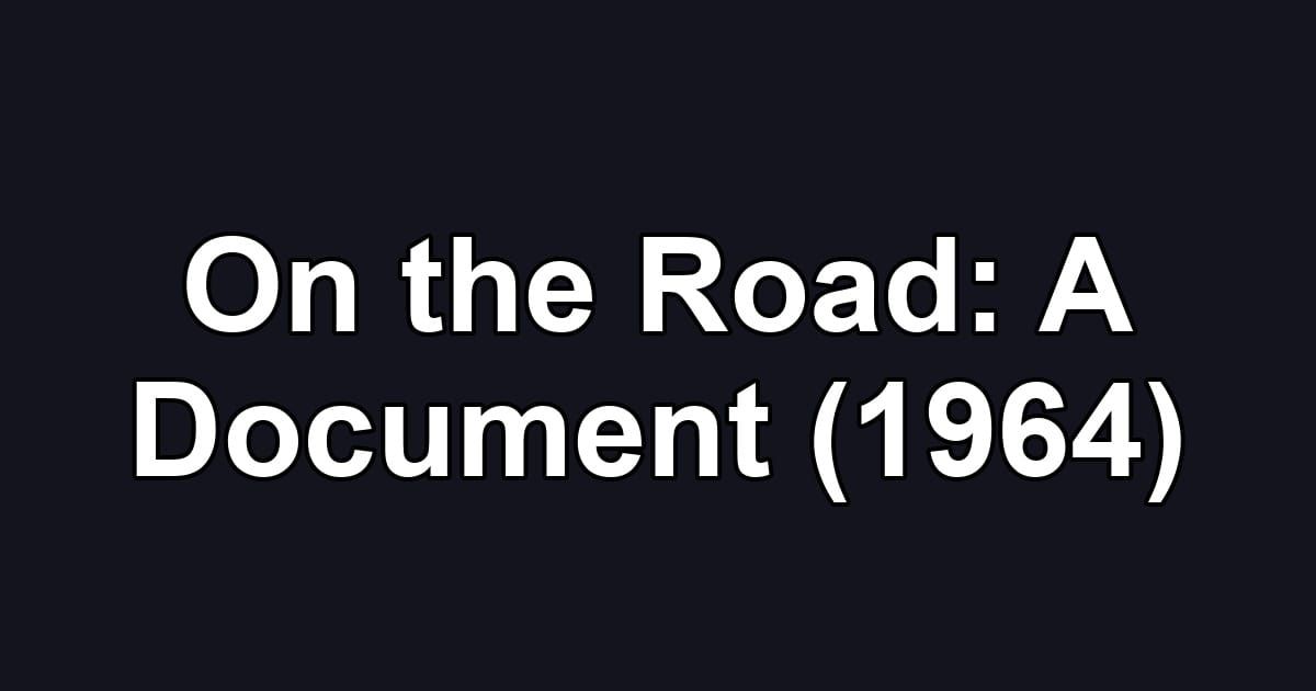 On the Road: A Document (1964)