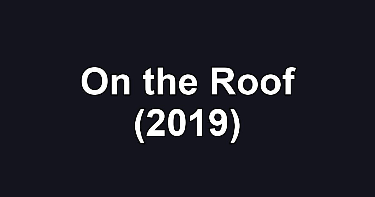 On the Roof (2019)