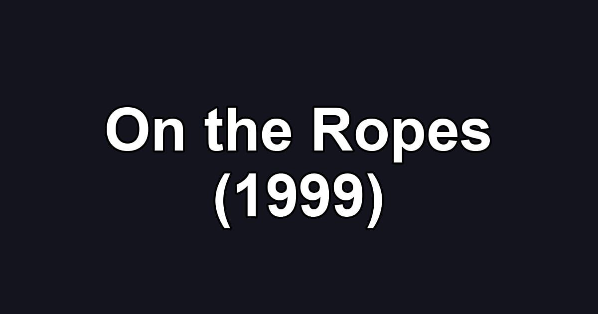On the Ropes (1999)