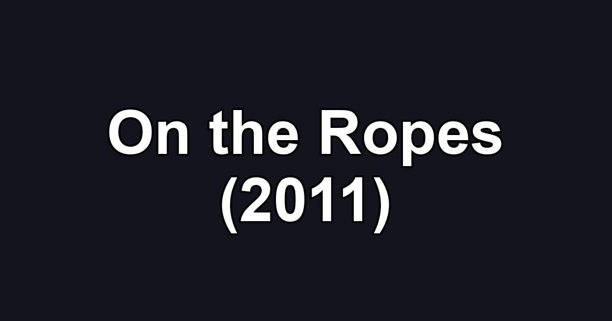 On the Ropes (2011)