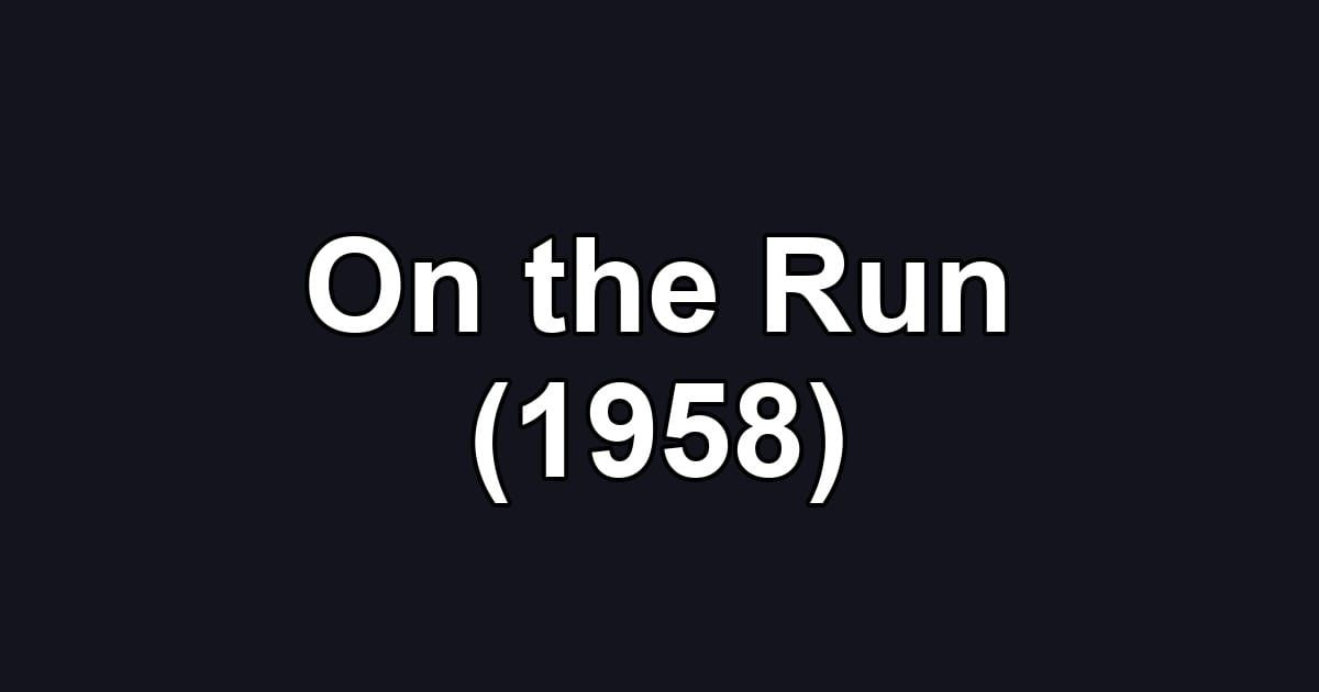 On the Run (1958)