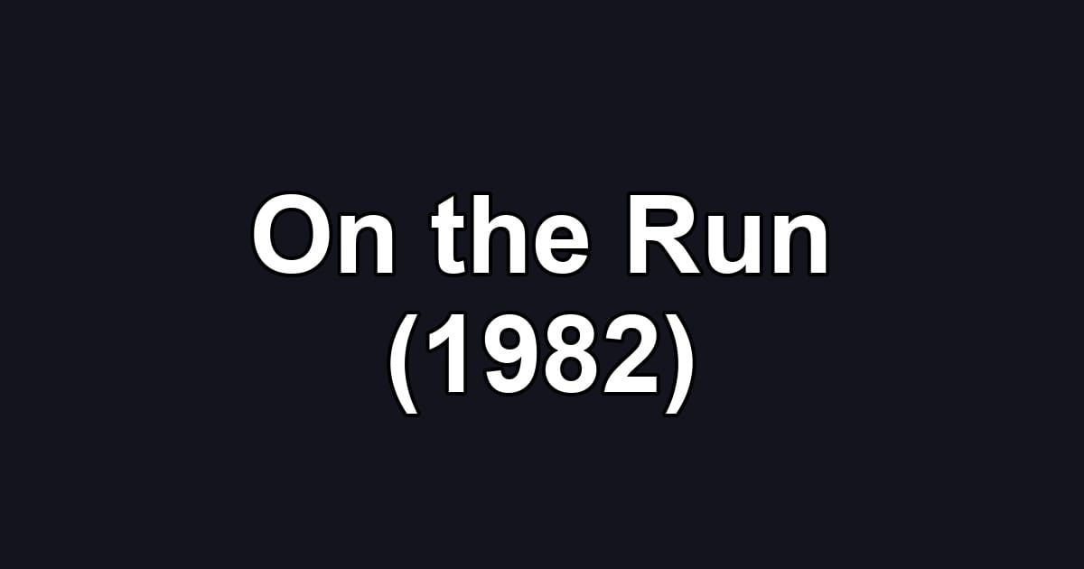 On the Run (1982)