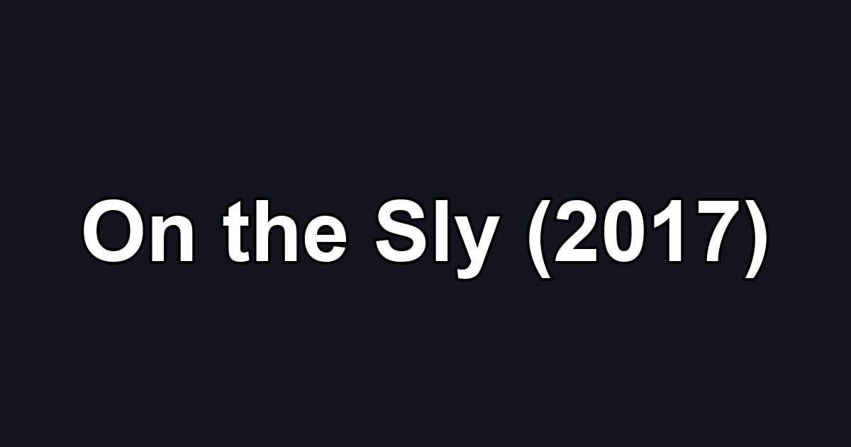 On the Sly (2017)