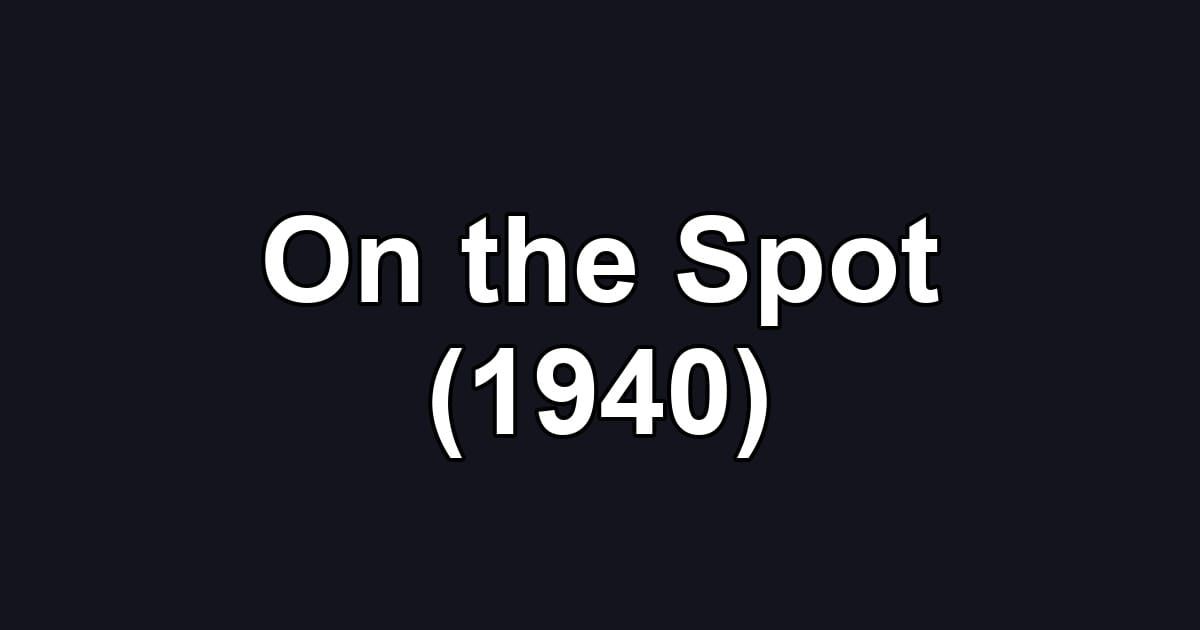 On the Spot (1940)