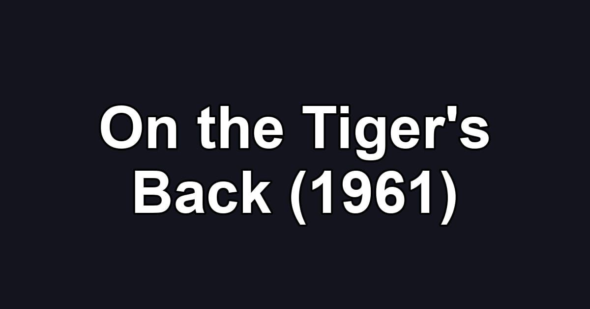 On the Tiger's Back (1961)