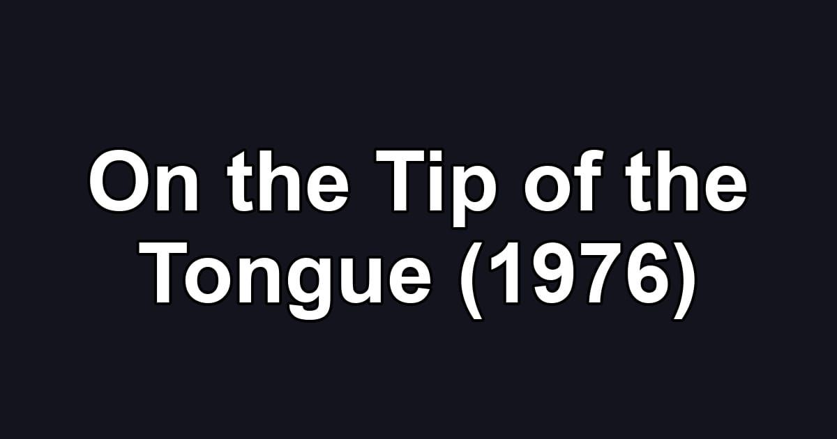 On the Tip of the Tongue (1976)