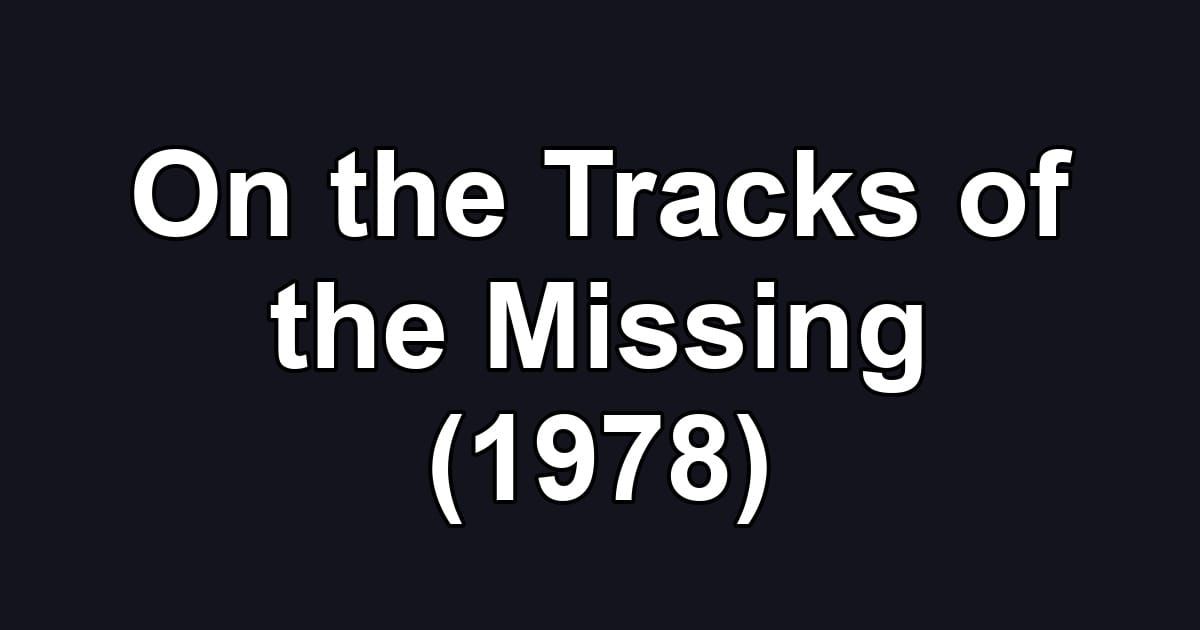 On the Tracks of the Missing (1978)