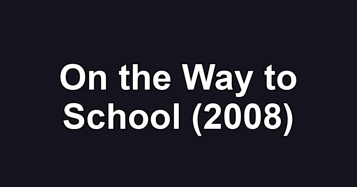 On the Way to School (2008)