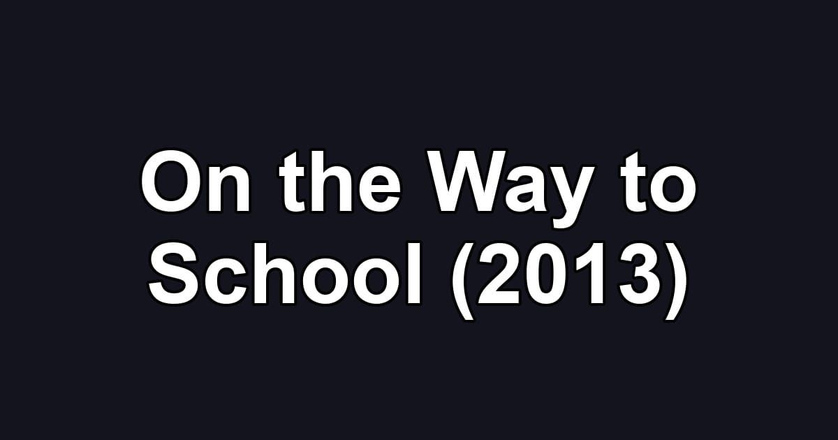 On the Way to School (2013)