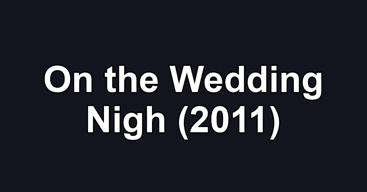 On the Wedding Nigh (2011)