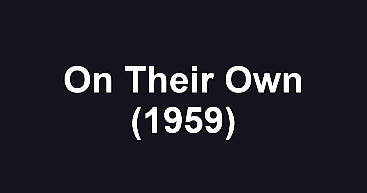 On Their Own (1959)