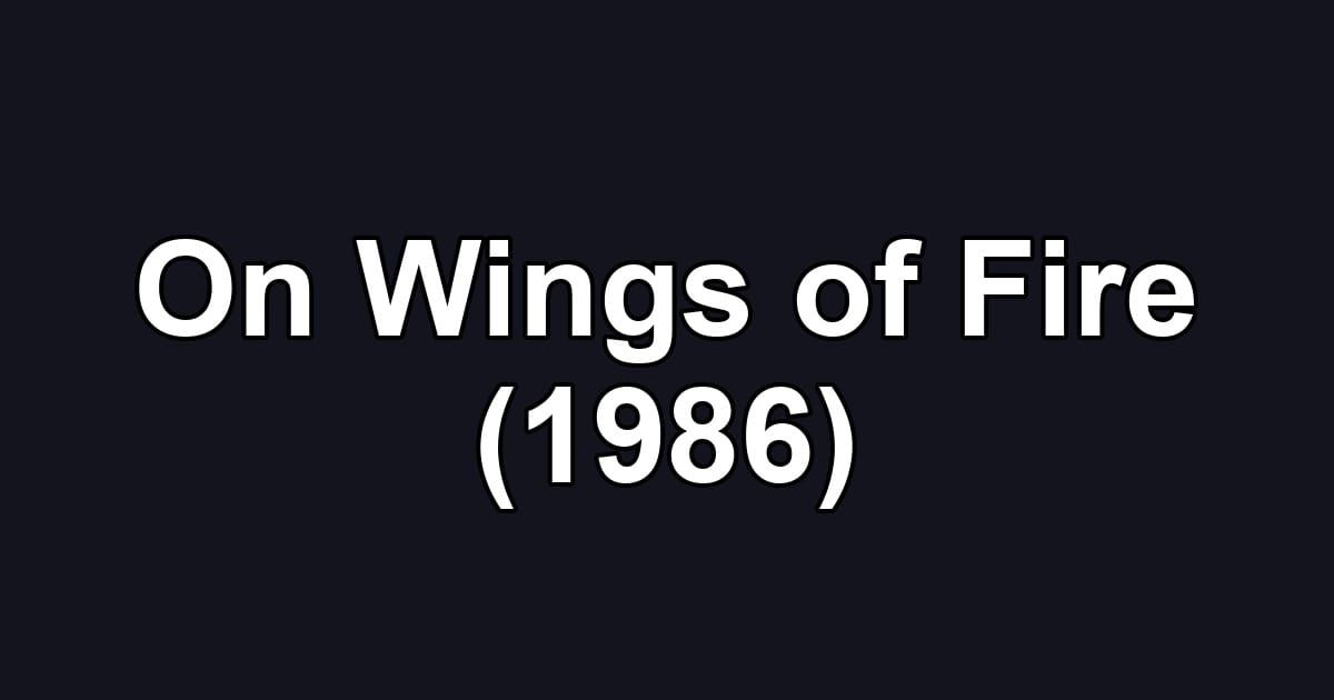 On Wings of Fire (1986)