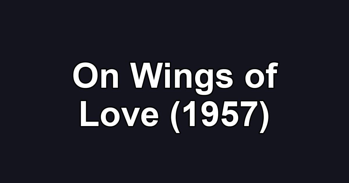 On Wings of Love (1957)