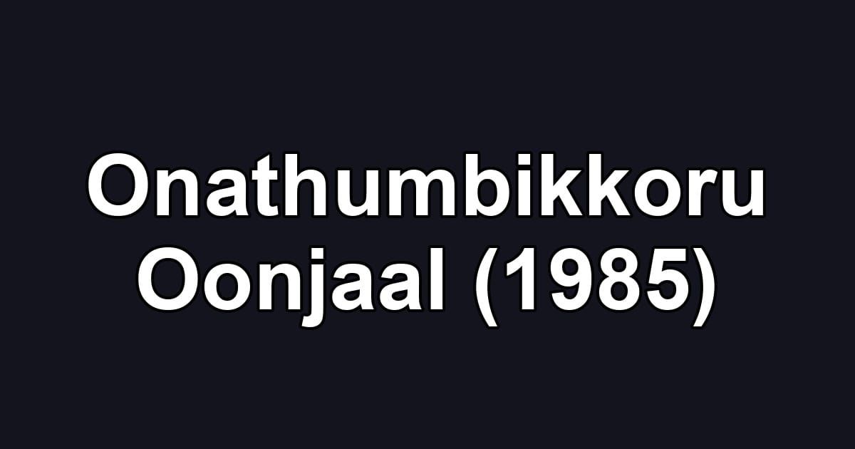 Onathumbikkoru Oonjaal (1985)