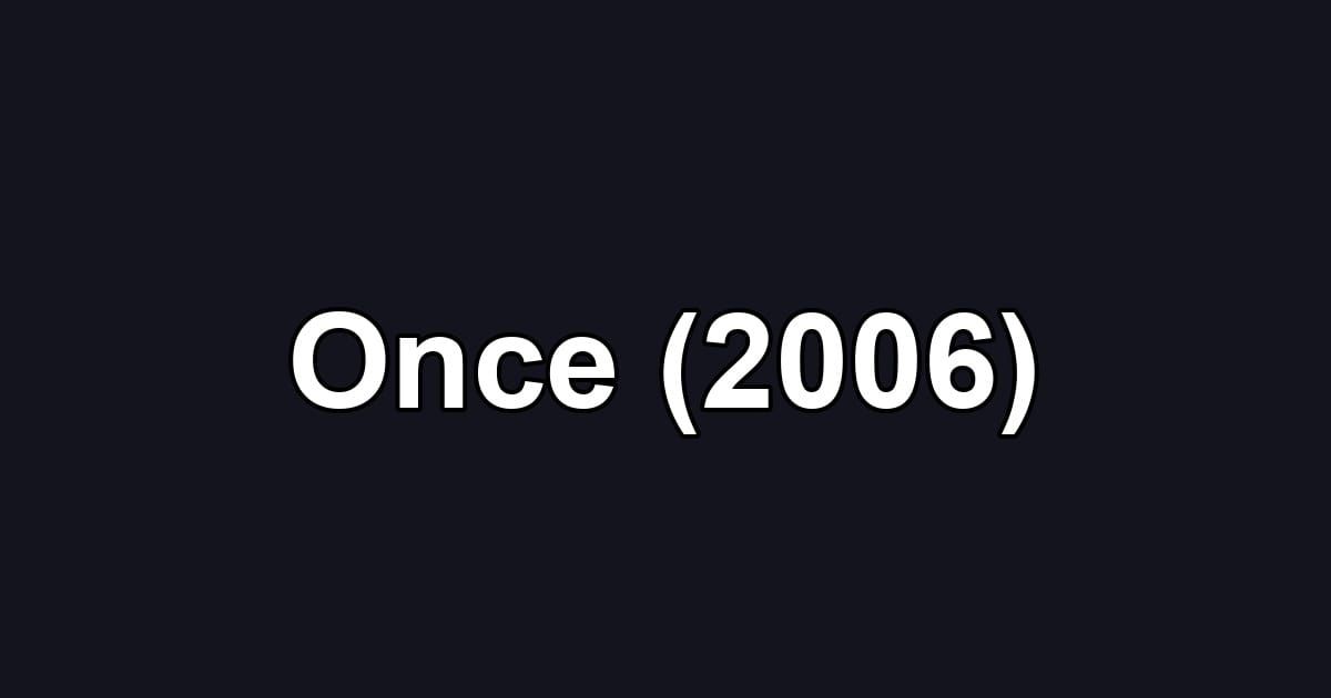 Once (2006)