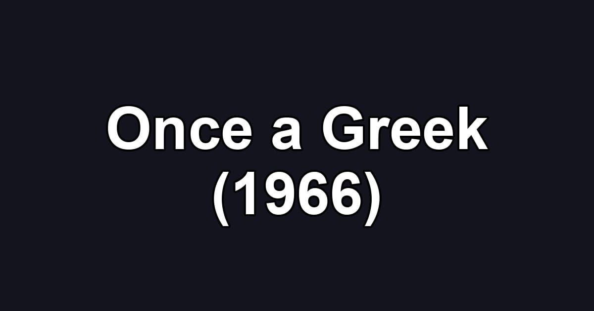 Once a Greek (1966)